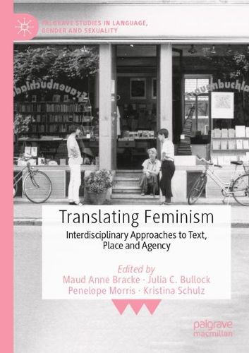 Cover image for Translating Feminism: Interdisciplinary Approaches to Text, Place and Agency