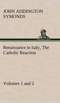 Cover image for Renaissance in Italy, Volumes 1 and 2 The Catholic Reaction