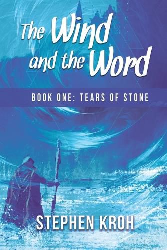 Cover image for The Wind and the Word: Book One: Tears of Stone