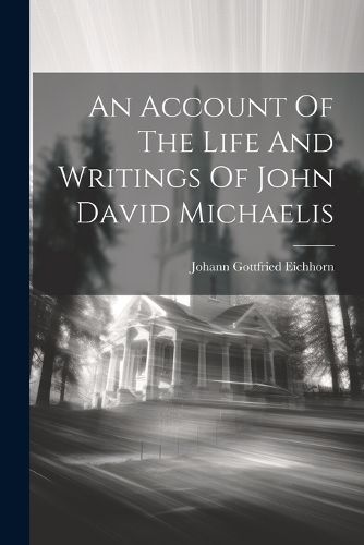 An Account Of The Life And Writings Of John David Michaelis