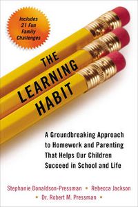 Cover image for Learning Habit: A Groundbreaking Approach to Homework and Parenting That Helps Our Children Succeed in School and Life