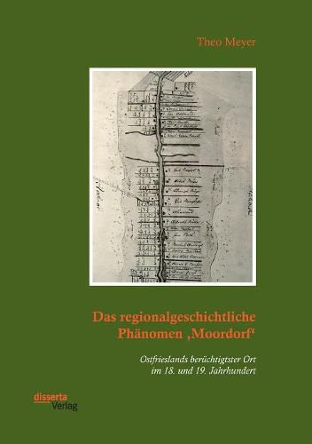 Cover image for Das regionalgeschichtliche Phanomen 'Moordorf'. Ostfrieslands beruchtigtster Ort im 18. und 19. Jahrhundert