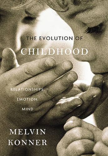 Cover image for The Evolution of Childhood: Relationships, Emotion, Mind