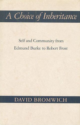 Cover image for A Choice of Inheritance: Self and Community from Edmund Burke to Robert Frost