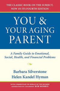 Cover image for You and Your Aging Parent: A Family Guide to Emotional, Social, Health, and Financial Problems