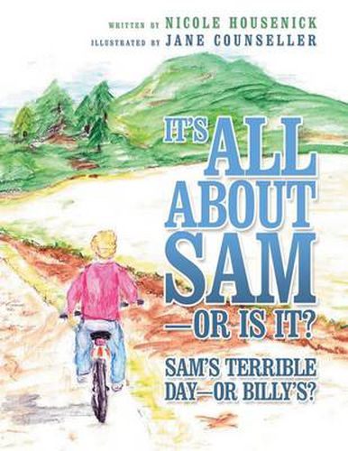 Cover image for It's All about Sam-Or Is It?: Sam's Terrible Day-Or Billy's?