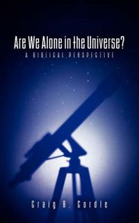 Cover image for Are We Alone in the Universe? a Biblical Perspective