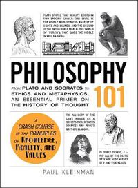 Cover image for Philosophy 101: From Plato and Socrates to Ethics and Metaphysics, an Essential Primer on the History of Thought