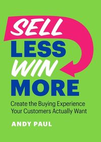 Cover image for Sell Less, Win More