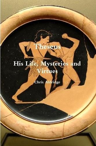 Cover image for Theseus: His Life, Mysteries and Virtues