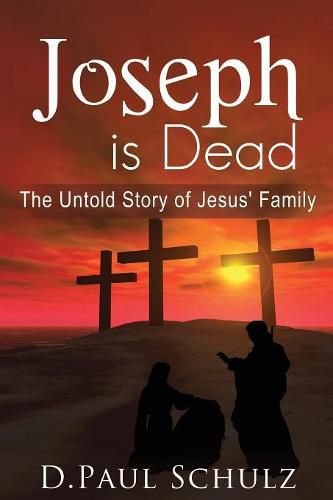 Cover image for Joseph is Dead: The Untold Story of Jesus' Family