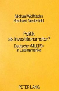 Cover image for Politik ALS Investitionsmotor?: Deutsche -Multis- In Lateinamerika