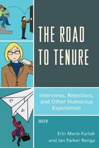 Cover image for The Road to Tenure: Interviews, Rejections, and Other Humorous Experiences