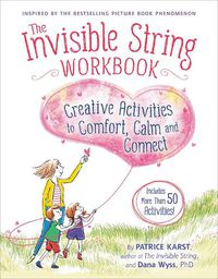 Cover image for The Invisible String Workbook: Creative Activities to Comfort, Calm, and Connect