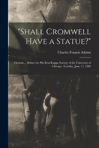 Cover image for "Shall Cromwell Have a Statue?"