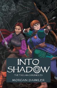 Cover image for Into Shadow - The Tallan Chronicles - A Novel