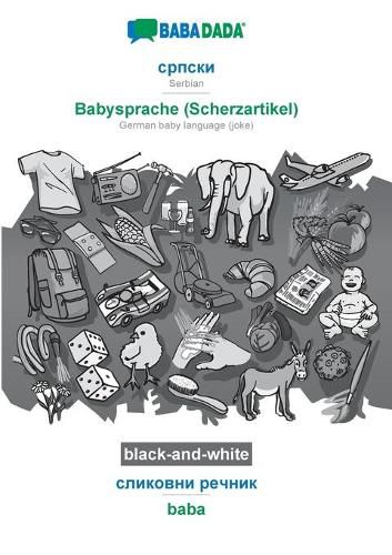 Cover image for BABADADA black-and-white, Serbian (in cyrillic script) - Babysprache (Scherzartikel), visual dictionary (in cyrillic script) - baba: Serbian (in cyrillic script) - German baby language (joke), visual dictionary