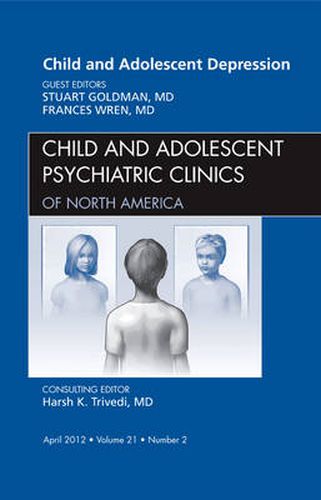 Cover image for Child and Adolescent Depression, An Issue of Child and Adolescent Psychiatric Clinics of North America