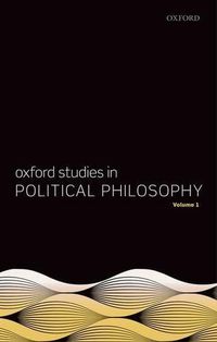 Cover image for Oxford Studies in Political Philosophy, Volume 1