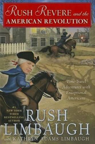 Cover image for Rush Revere and the American Revolution, 3: Time-Travel Adventures with Exceptional Americans