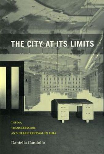 Cover image for The City at Its Limits: Taboo, Transgression, and Urban Renewal in Lima