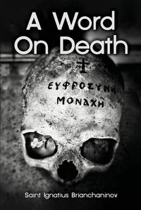 Cover image for A Word On Death by Saint Ignatius Brianchaninov