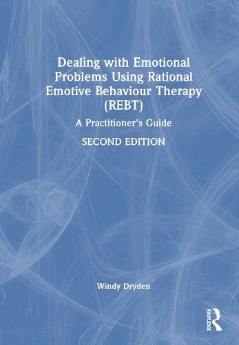 Cover image for Dealing with Emotional Problems Using Rational Emotive Behaviour Therapy (REBT)