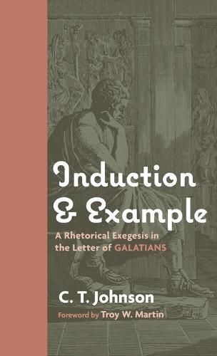 Induction and Example: A Rhetorical Exegesis in the Letter of Galatians