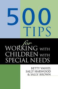 Cover image for 500 Tips for Working with Children with Special Needs