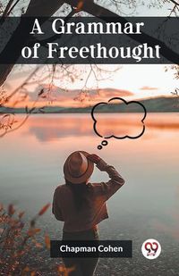 Cover image for A Grammar of Freethought (Edition2023)