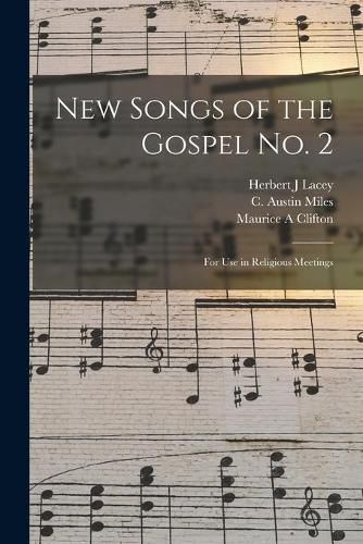 New Songs of the Gospel No. 2: for Use in Religious Meetings