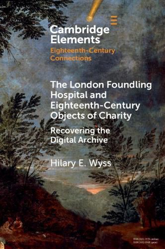 Cover image for The London Foundling Hospital and Eighteenth-Century Objects of Charity