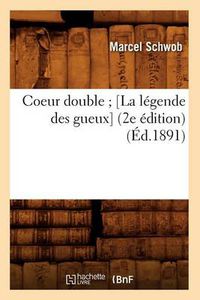 Cover image for Coeur Double [La Legende Des Gueux] (2e Edition) (Ed.1891)