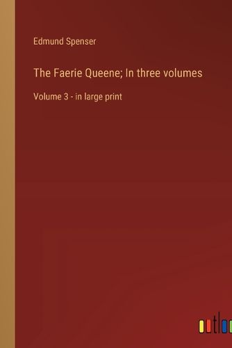 Cover image for The Faerie Queene; In three volumes