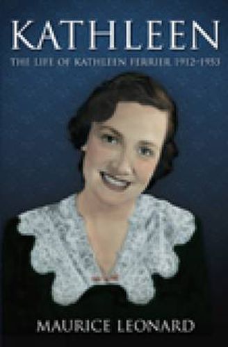 Cover image for Kathleen: The Life of Kathleen Ferrier 1912-1953