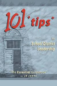 Cover image for 101  Tips  for School District Leadership: The Essential Guidebook