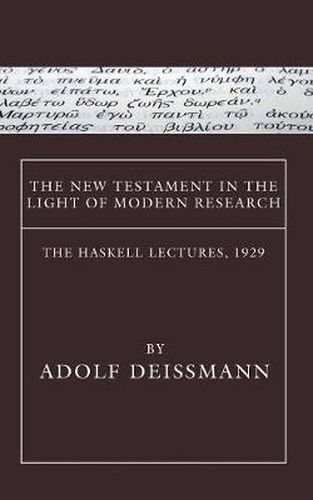 The New Testament in the Light of Modern Research: The Haskell Lectures, 1929