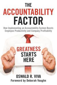 Cover image for The Accountability Factor: How Implementing an Accountability System Boosts Employee Productivity and Company Profitability