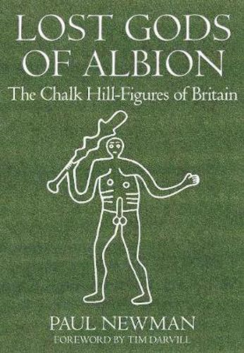 Lost Gods of Albion: The Chalk Hill-Figures of Britain