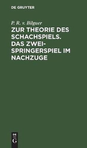 Cover image for Zur Theorie Des Schachspiels. Das Zweispringerspiel Im Nachzuge