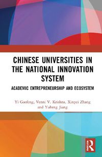 Cover image for Chinese Universities in the National Innovation System: Academic Entrepreneurship and Ecosystem