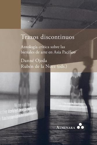 Cover image for Trazos discontinuos. Antologia critica sobre las bienales de arte en Asia Pacifico