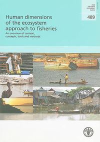 Cover image for Human Dimensions of the Ecosystem Approach to Fisheries: An Overview: FAO Fisheries Technical Paper 489