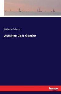 Cover image for Aufsatze uber Goethe