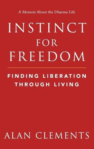 Instinct for Freedom: Finding Liberation Through Living