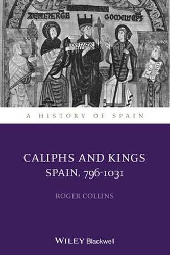 Cover image for Caliphs and Kings: Spain, 796-1031