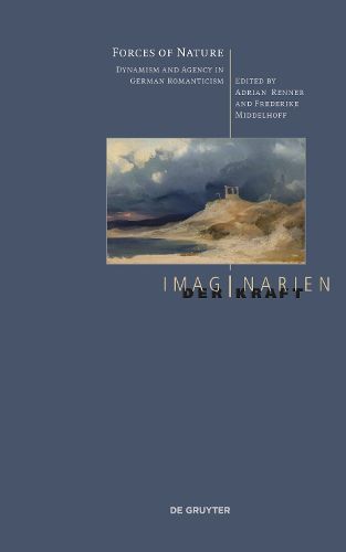 Cover image for Forces of Nature: Dynamism and Agency in German Romanticism