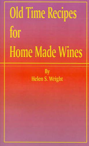 Cover image for Old Time Recipes for Home Made Wines