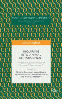 Cover image for Inquiring into Animal Enhancement: Model or Countermodel of Human Enhancement?