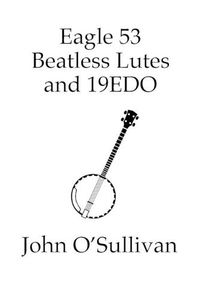 Cover image for Eagle 53 Beatless Lutes and 19EDO: Beatless Chords on Stringed Instruments